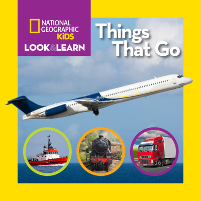 Look and Learn: Things That Go - National Geographic Kids