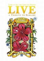 Look at All the Love We Found: Live - A Tribute to Sublime - 