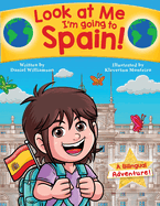 Look at Me I'm going to Spain!: A Bilingual Adventure!