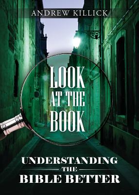 Look at the Book: Understanding the Bible Better - Killick, Andrew