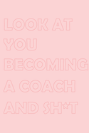 Look at You Becoming a Coach: Stylish matte cover / 6x9" 100 Pages Diary / 2020 Daily Planner - To Do List, Appointment Notebook