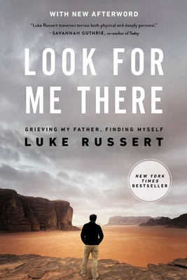 Look for Me There: Grieving My Father, Finding Myself - Russert, Luke