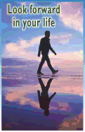 Look Forward in Your Life: Encouraging, Positive, Motivating and Inspirational Thoughts for You...