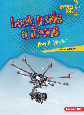 Look Inside a Drone: How It Works - Kaiser, Brianna