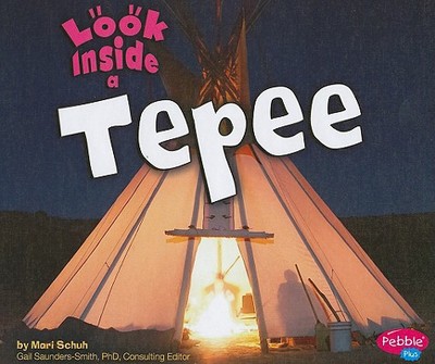 Look Inside a Tepee - Schuh, Mari C