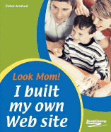Look Mom! I Built My Own Web Site