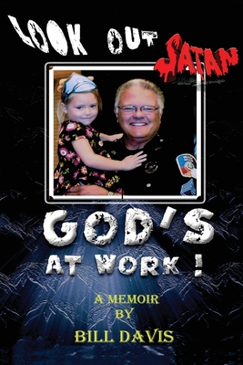 Look Out Satan God's At Work! - Davis, Bill, and Davis, Cheryl (Editor)