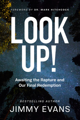 Look Up!: Awaiting the Rapture and Our Final Redemption - Evans, Jimmy, and Hitchcock, Mark (Foreword by)
