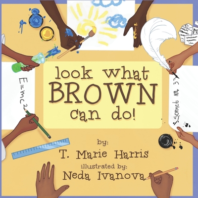 Look What Brown Can Do! - Harris, T Marie