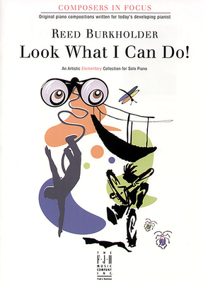 Look What I Can Do!: An Artistic Elementary Collection for Solo Piano - Burkholder, Reed (Composer)