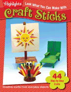 Look What You Can Make With Craft Sticks: Creative crafts from everyday objects