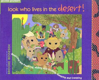 Look Who Lives in the Desert!: Bouncing and Pouncing, Hiding and Gliding, Sleeping and Creeping - Bessesen, Brooke