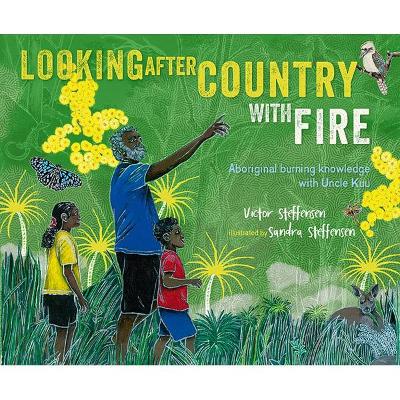 Looking After Country with Fire: Aboriginal Burning Knowledge With Uncle Kuu - Steffensen, Victor