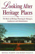 Looking After Heritage Places: The Basics of Heritage Planning for Managers, Landowners and Administrators