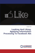 Looking and Liking: Applying Information Processing to Facebook Ads - Ford Jennie