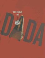 Looking at Dada