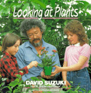 Looking at Plants - Suzuki, David T, and Hehner, Barbara