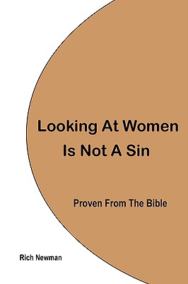 Looking At Women Is Not A Sin, Proven From The Bible - Newman, Rich