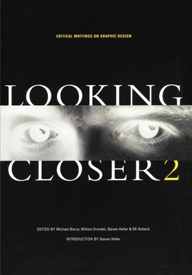 Looking Closer 2: Critical Writings on Graphic Design - Bierut, Michael (Editor), and Drenttel, William (Editor), and Heller, Steven (Editor)