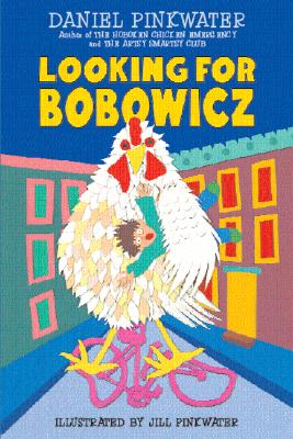 Looking for Bobowicz: A Hoboken Chicken Story - Pinkwater, Daniel Manus