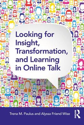 Looking for Insight, Transformation, and Learning in Online Talk - Paulus, Trena M., and Wise, Alyssa Friend