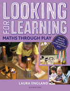 Looking for Learning: Maths through Play: Creative ideas for incorporating maths into all child-led play