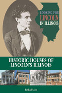 Looking for Lincoln in Illinois: Historic Houses of Lincoln's Illinois