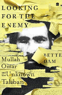 Looking for the Enemy: Mullah Omar and the Unknown Taliban