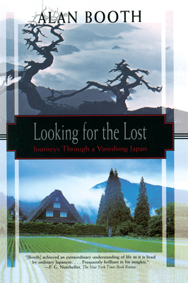 Looking for the Lost: Journeys Through a Vanishing Japan - Booth, Alan