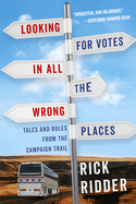 Looking for Votes in All the Wrong Places: Tales and Rules from the Campaign Trail