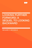 Looking Further Forword; A Sequel to Looking Backward