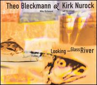 Looking Glass River - Theo Bleckmann