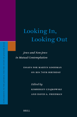 Looking In, Looking Out: Jews and Non-Jews in Mutual Contemplation: Essays for Martin Goodman on His 70th Birthday - United States, and Czajkowski, Kimberley