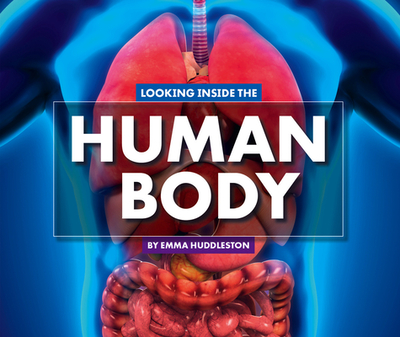 Looking Inside the Human Body - Huddleston, Emma