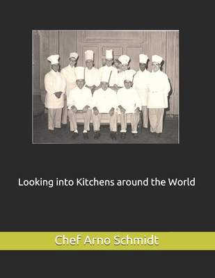 Looking into Kitchens around the World - Schmidt, Arno