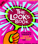 Looks Book: A Whole New Approach to Beauty, Body, Image, and Style