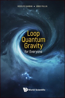 Loop Quantum Gravity For Everyone - Gambini, Rodolfo, and Pullin, Jorge