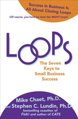 Loops: The Seven Keys to Small Business Success - Chaet, Mike, and Lundin, Stephen C, and Moravek, Vince