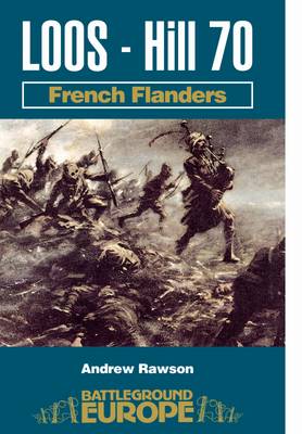 Loos - Hill 70: French Flanders - Rawson, Andrew