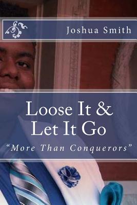 Loose It & Let It Go - Smith, Joshua a