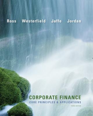Loose-Leaf Corporate Finance: Core Principles and Applications + Connect - Ross, Stephen, and Westerfield, Randolph, and Jaffe, Jeffrey