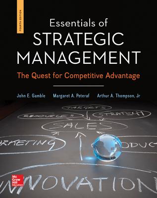 Loose-Leaf Essentials of Strategic Management - Gamble, John E, and Peteraf, Margaret