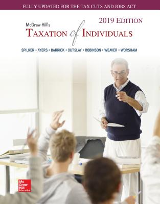 Loose Leaf for McGraw-Hill's Taxation of Individuals 2019 Edition - Weaver, Connie, and Spilker, Brian, and Ayers, Benjamin