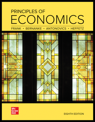 Loose Leaf for Principles of Economics - Frank, Robert H, and Bernanke, Ben, and Antonovics, Kate