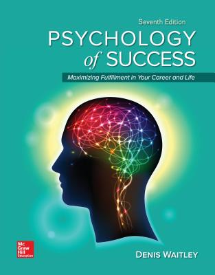 Loose Leaf for Psychology of Success: Maximizing Fulfillment in Your Career and Life, 7e - Waitley, Denis