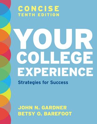Loose-Leaf Version for Your College Experience, Concise Edition: Strategies for Success - Gardner, John N, and Barefoot, Betsy O