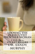 Loosing The Persecuted Preacher-Woman: TEST-Two: SECRET LOVERS