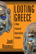 Looting Greece: A New Financial Imperialism Emerges