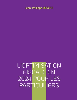 L'optimisation fiscale en 2024 pour les particuliers - Descat, Jean-Philippe