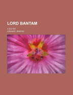 Lord Bantam: A Satire